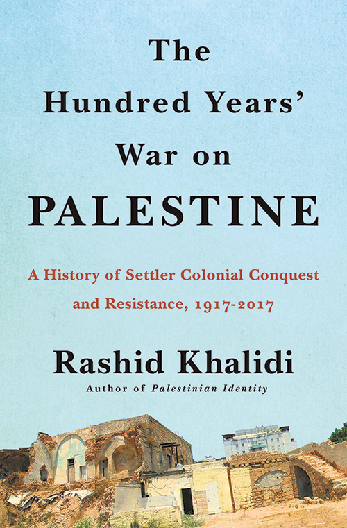 Book cover: Rashid Khalidi, The Hundred Years' War on Palestine